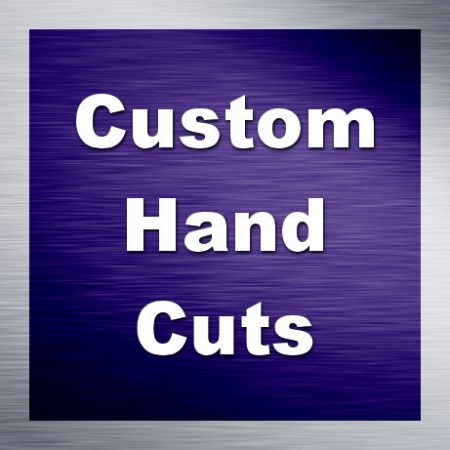 Custom Hand Cuts